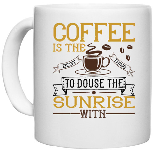 Coffee | Coffee is the best thing to douse the sunrise with
