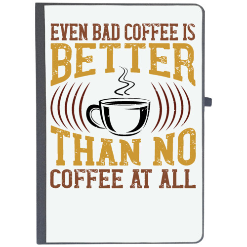 Coffee | Even bad coffee is better? than no Coffee at all