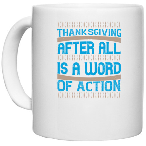 Thanks Giving | Thanksgiving, after all, is a word of action 2
