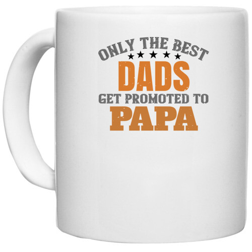 Papa, Father | only the best dads get promoted to papa