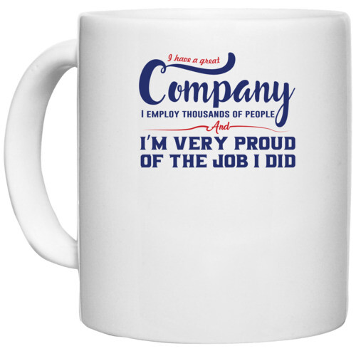 Company im very proud of the job | Donalt Trump