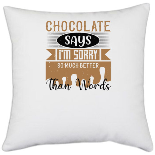 Chocolate | Chocolate says I'm sorry so much better than words