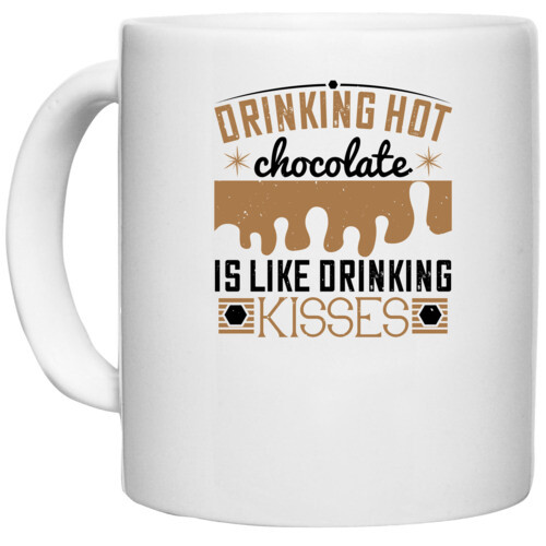 Chocolate | Drinking hot chocolate is like drinking kisses