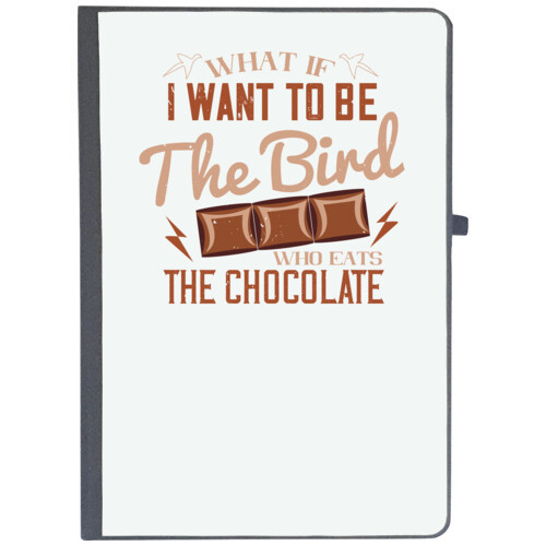 Chocolate | What if I want to be the bird who eats the Chocolate