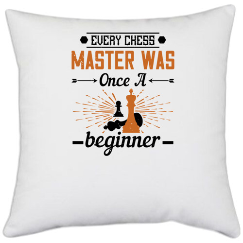Chess | Every chess master was once a beginner