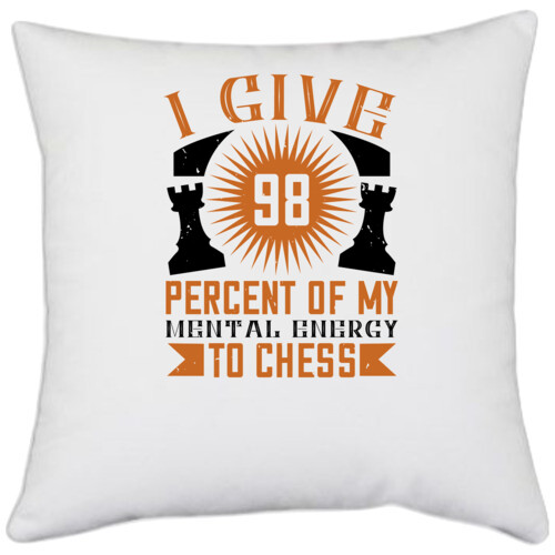 Chess | I give 98 percent of my mental energy to Chess
