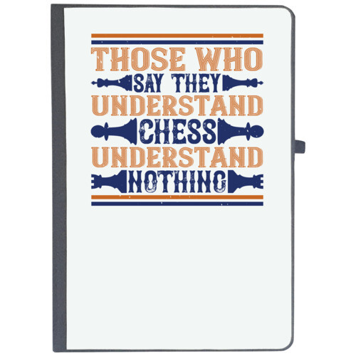 Chess | Those who say they understand chess, understand nothing