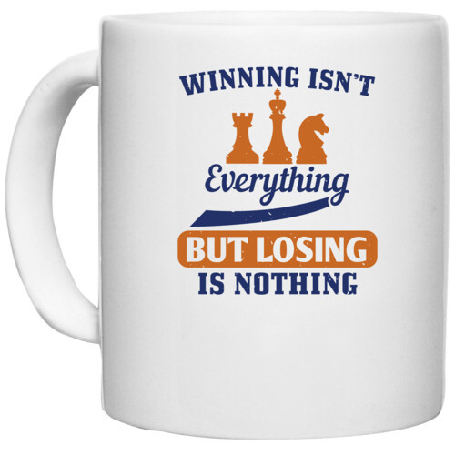 Chess | Winning isn?t everything... but losing is nothing