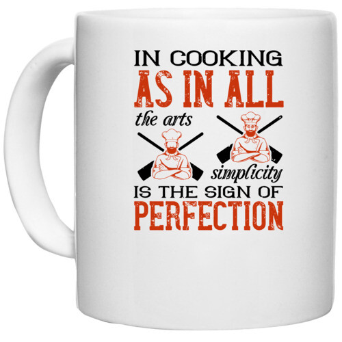 Cooking | In cooking, as in all the arts, simplicity is the sign of perfection