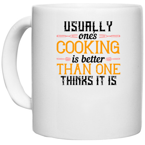 Cooking | Usually, one's cooking is better than one thinks it is